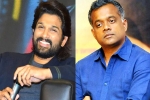 Allu Arjun upcoming projects, Allu Arjun new movies, allu arjun and gautam menon to team up, Gautam menon Allu Arjun upcoming projects, Allu Arjun new movies, allu arjun and gautam menon to team up, Gautam menon