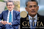 rajat gupta oxford brookes, raj rajaratnam, indian american businessman rajat gupta tells his side of story in his new memoir mind without fear, Braga