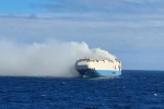 Felicity Ace latest, Felicity Ace news, cargo ship with 1100 luxury cars catches fire in the atlantic, Portugal