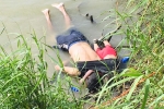 US mexico border, mexico, shocking photo of drowned father and daughter highlights perils facing by many migrants, U s mexico border