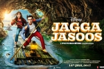 2017 Hindi movies, story, jagga jasoos hindi movie, Jagga jasoos