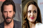 angelina jolie father, Keanu Reeves, angelina jolie dating keanu reeves here s what his representative has to say, Brad pitt