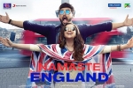 2018 Hindi movies, Namaste England posters, namaste england hindi movie, Dhaval jayantilal gada