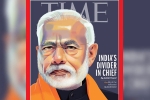 TIME international magazine, TIME magazine, time magazine portrays pm modi on its international edition with arguable headline, Time magazine