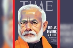 time magazine international edition, TIME international magazine, time magazine portrays pm modi on its international edition with arguable headline, Time magazine time magazine international edition, TIME international magazine, time magazine portrays pm modi on its international edition with arguable headline, Time magazine