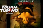 2016 Hindi movies, Wajah Tum Ho official, wajah tum ho hindi movie, Sherlyn