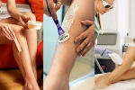 hair removal through Waxing Shaving Or Laser, Waxing Shaving Or Laser comparision, waxing shaving or laser which is the best, Hair removal treatment